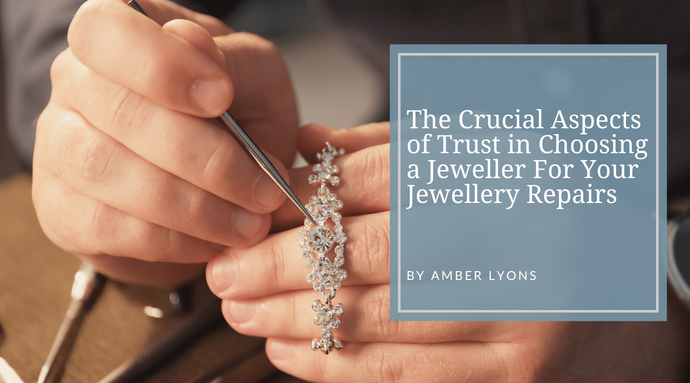 How To Choose The Right Jeweller To Trust With Your Jewellery Repairs